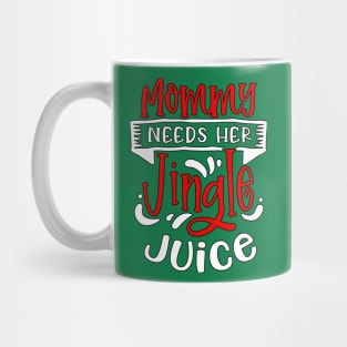 Mommy Needs Her Jingle Juice Mug